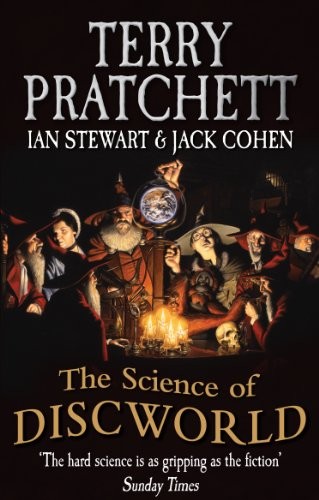 Terry Pratchett, Ian Stewart, Jack Cohen: The Science of Discworld (2013, Ebury Press)