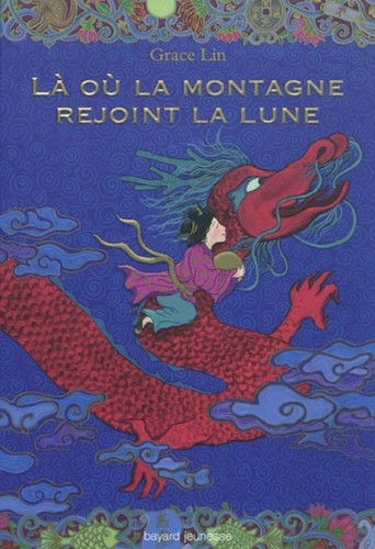 Grace Lin: Là où la montagne rejoint la lune (Paperback, French language, 2011, Bayard Éditions)