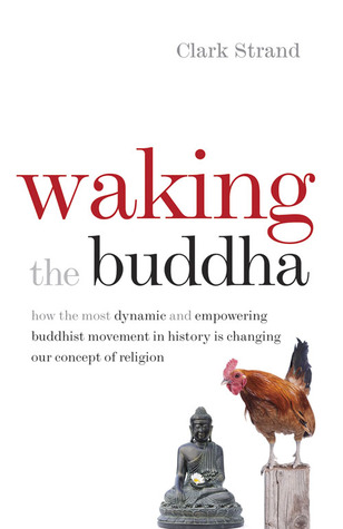 Clark Strand: Waking the Buddha (2014)