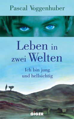 Pascal Voggenhuber: Leben in zwei Welten (Paperback, Deutsch language, Giger Verlag)
