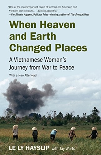 Le Ly Hayslip, Jay Wurts: When Heaven and Earth Changed Places (Paperback, 2017, Anchor)