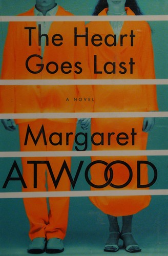 Margaret Atwood: The heart goes last (Hardcover, 2015)
