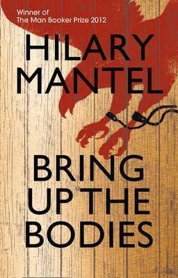 Hilary Mantel: Bring Up the Bodies (2012, Fourth Estate)