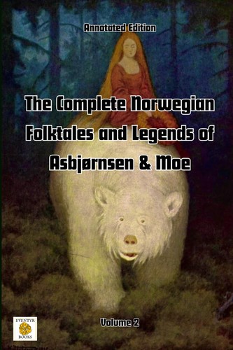 Simon Roy Hughes, Peter Christen Asbjørnsen, Jørgen Moe: The Complete Norwegian Folktales and Legends of Asbjørnsen & Moe (Annotated): Volume 2 (2024, Simon Roy Hughes)