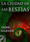 Isabel Allende: La ciudad de las bestias (Spanish language, 2012, Leer-e)