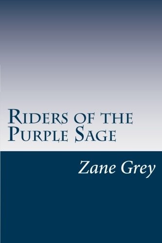 Zane Grey: Riders of the Purple Sage (Paperback, 2014, CreateSpace Independent Publishing Platform)