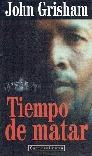 John Grisham: Tiempo de matar (Hardcover, Spanish language, 1995, Círculo de Lectores)