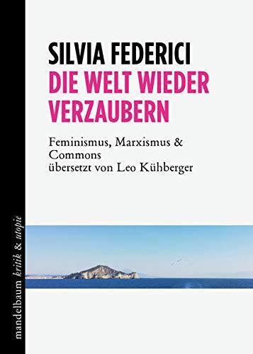 Silvia Federici: Die Welt wieder verzaubern (German language, 2020)