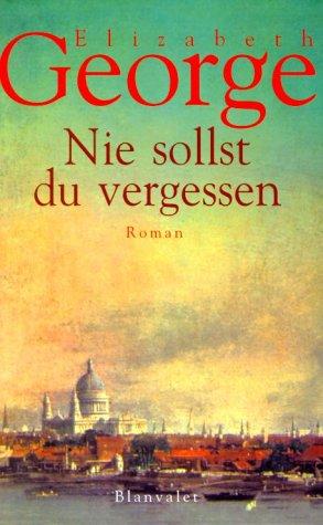 Elizabeth George: Nie sollst du vergessen. (Hardcover, German language, 2001, Blanvalet Verlag GmbH)