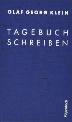 Olaf Georg Klein: Tagebuchschreiben (German language, 2018, Verlag Klaus Wagenbach)