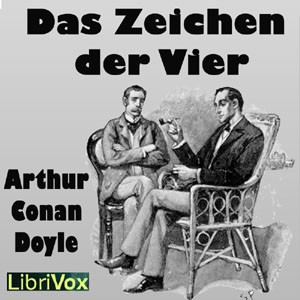 Arthur Conan Doyle: Das Zeichen der Vier (German language, 2013, LibriVox)