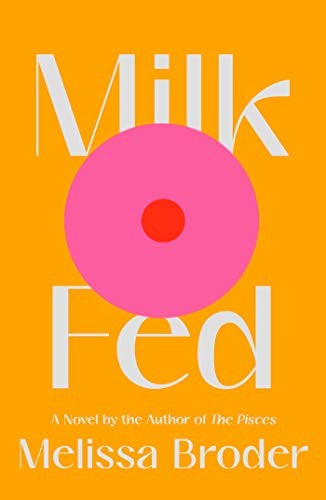 Melissa Broder: Milk Fed (2021, Scribner)
