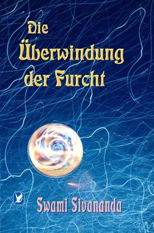 Die Überwindung der Furcht (Paperback, German language, 2002, Heinrich Schwab Verlag)