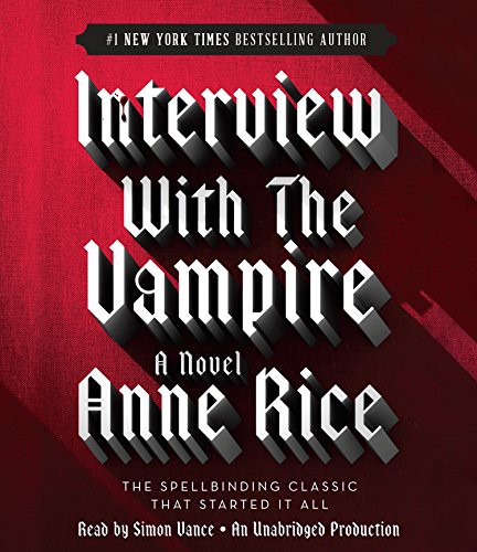 Simon Vance, Anne Rice: Interview with the Vampire (AudiobookFormat, 2014, Random House Audio)