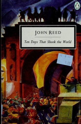 John Reed: Ten days that Shook the World (Penguin Twentieth-Century Classics) (Paperback, 1990, Penguin Classics)