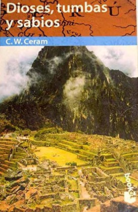 C. W. Ceram: Dioses tumbas y sabios (Paperback, Spanish language, 1999, Planeta)