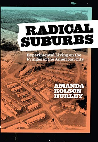 Amanda Kolson Hurley: Radical Suburbs (Paperback, 2019, Belt Publishing)