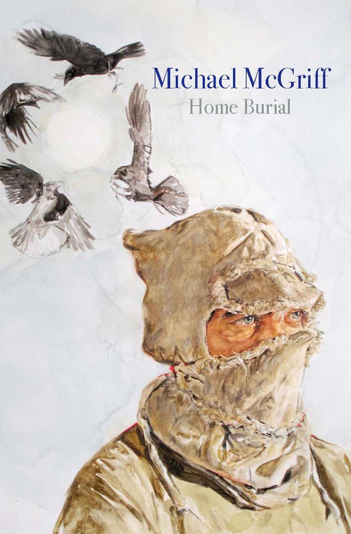 Michael McGriff: Home burial (2012, Copper Canyon Press)