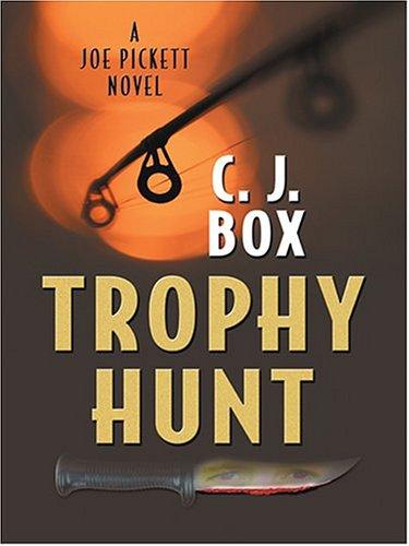 C.J. Box: Trophy hunt (2004, Thorndike Press)