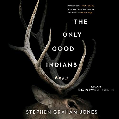 Stephen Graham Jones: The Only Good Indians (AudiobookFormat, 2020, Simon & Schuster Audio and Blackstone Publishing)