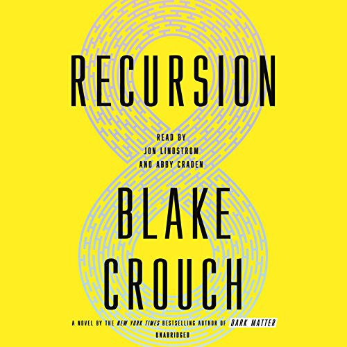 Blake Crouch, Jon Lindstrom, Abby Craden: Recursion (AudiobookFormat, 2019, Random House Audio)