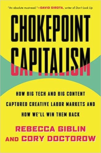 Cory Doctorow, Rebecca Giblin: Chokepoint Capitalism (2022, Scribe Publications)