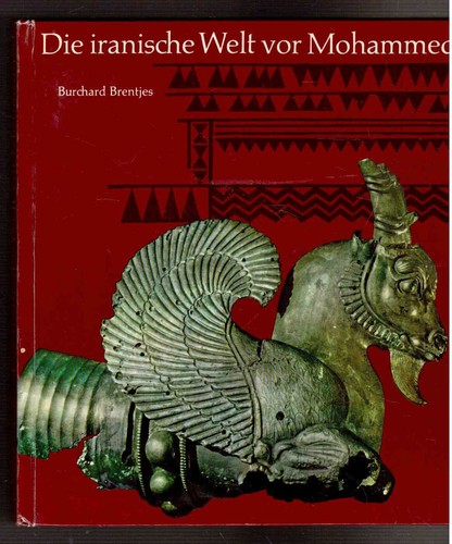 Burchard Brentjes: Die iranische Welt vor Mohammed (German language, 1978, Koehler und Amelang)