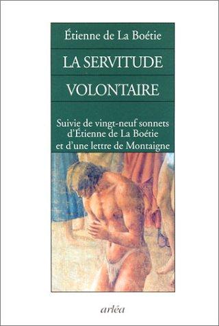 Étienne de La Boétie, Claude Pinganaud: La Servitude volontaire, suivi de "29 sonnets d'Etienne de la Boétie et d'une lettre de Montaigne" (Paperback, 2003, Arléa)