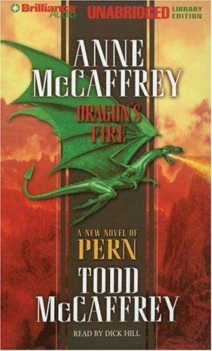 Anne McCaffrey, Todd McCaffrey: Dragon's Fire (Dragonriders of Pern) (AudiobookFormat, 2006, Brilliance Audio Unabridged Lib Ed)