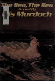 Iris Murdoch: The sea, the sea (1978, Viking Press)
