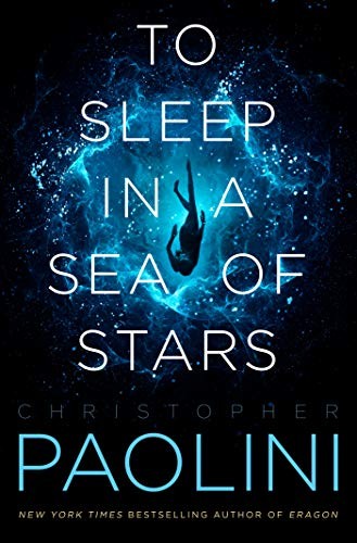 Christopher Paolini: To Sleep in a Sea of Stars (Hardcover, 2020, Tor Books)