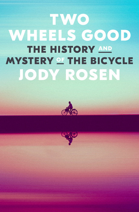 Jody Rosen: Two Wheels Good (EBook, Penguin Random House)