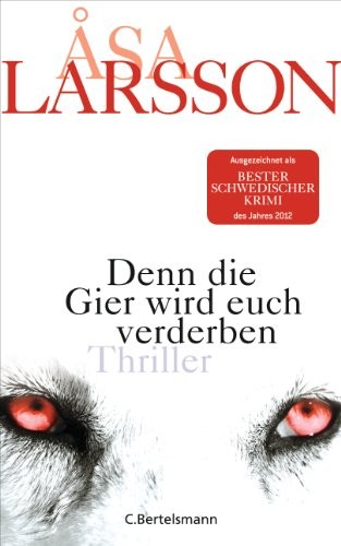 Åsa Larsson: Denn die Gier wird euch verderben (Hardcover, 2012, C. Bertelsmann Verlag)