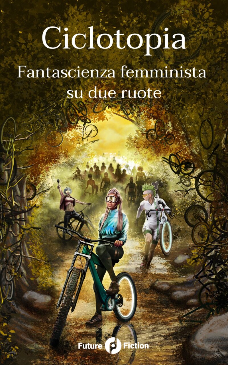 Elly Blue, Julia K. Patt, Sarena Ulibarri, Gretchin Lair, Gu Shi, Ayame Whitfield, Cheryl S. Ntumy, Phil Cowhig, Juliet Kemp, Chiara Rizzo, Viola Volpi, Taru Luojola: Ciclotopia (Paperback, Italian language, Future Fiction)