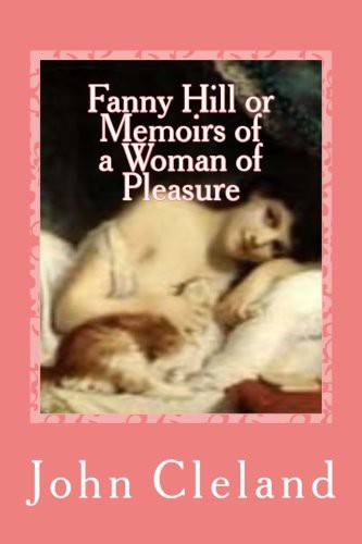 John Cleland, Gustavo J Sanchez: Fanny Hill or Memoirs of a Woman of Pleasure (Paperback, 2016, Createspace Independent Publishing Platform, CreateSpace Independent Publishing Platform)