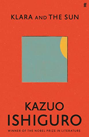 Kazuo Ishiguro: Klara and the Sun (Hardcover, 2021, Faber & Faber)