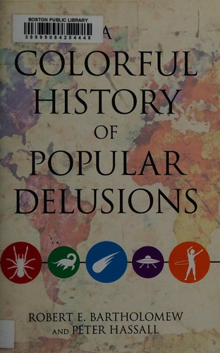 Robert E. Bartholomew: A colorful history of popular delusions (2015)