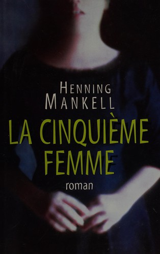 Henning Mankell: La cinquième femme (French language, 2000, Éd. France loisirs)