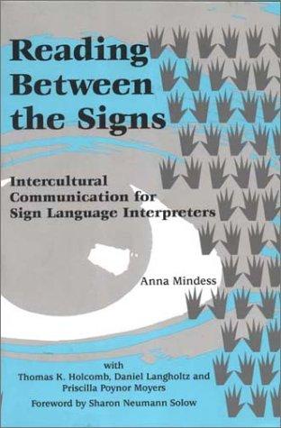 Anna Mindess, Thomas K. Holcomb, Daniel Langholtz, Priscilla Poynor Moyers: Reading Between the Signs (Paperback, 1999, Intercultural Press)