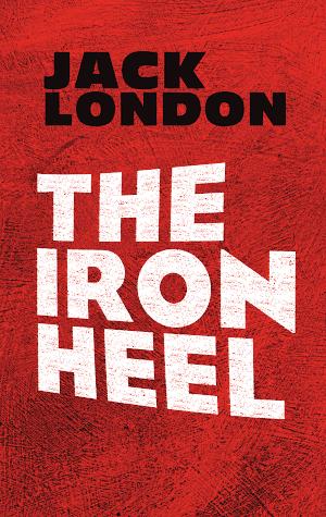 Jack London: The Iron Heel