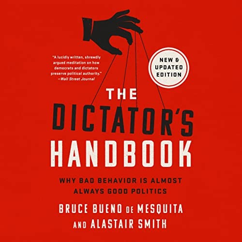 Alastair Smith, Bruce Bueno de Mesquita: The Dictator's Handbook (AudiobookFormat, 2022, Hachette Book Group and Blackstone Publishing)