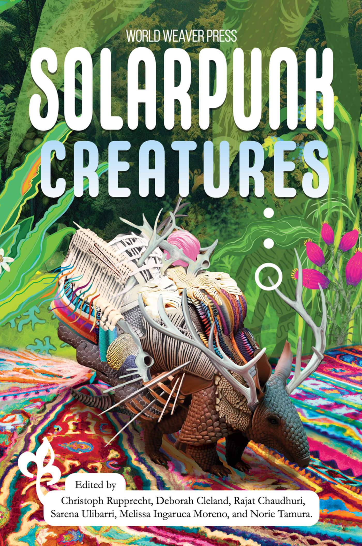 Sarena Ulibarri, Deborah Cleland, Rajad Chaudhuri, Melissa Ingaruca, Norie Tamura, Christoph Rupprecht: Solarpunk Creatures (EBook, World Weaver Press)