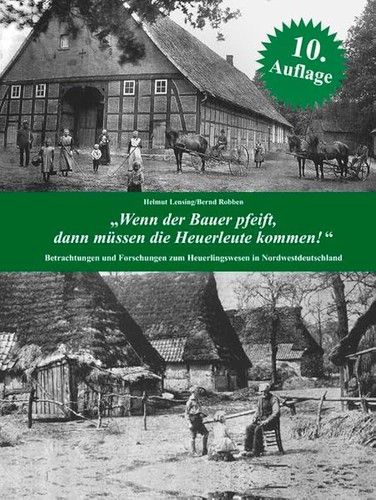 Helmut Lensing, Bernd Robben: "Wenn der Bauer pfeift, dann müssen die Heuerleute kommen!" - Betrachtungen und Forschungen zum Heuerlingswesen in Nordwestdeutschland (2020, Verlag der Studiengesellschaft für Emsländische Regionalgeschichte)