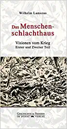 Wilhelm Lamszus: Das Menschenschlachthaus. Bilder vom kommenden Krieg (Hardcover, German language, 1912)