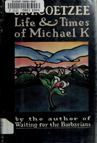 J. M. Coetzee: Life & times of Michael K (1984, Viking Press)