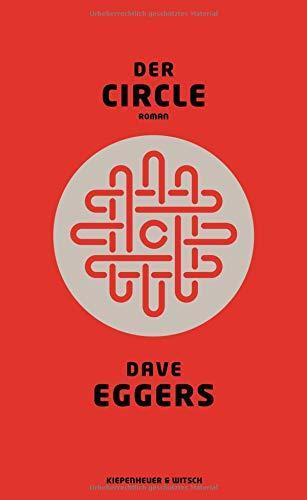 Dave Eggers, Dave Eggers: Der Circle: Roman (Hardcover, German language, 2014, Kiepenheuer & Witsch GmbH)
