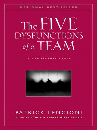 Patrick Lencioni: The Five Dysfunctions of a Team (EBook, 2007, John Wiley & Sons, Ltd.)
