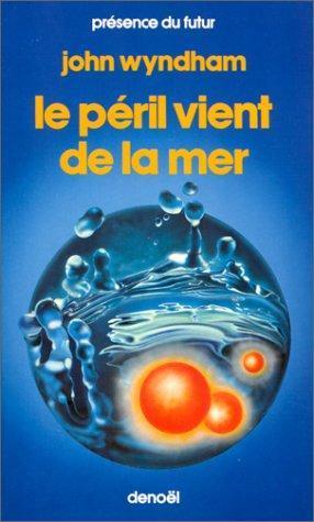 John Wyndham: Le péril vient de la mer (French language, 1984)
