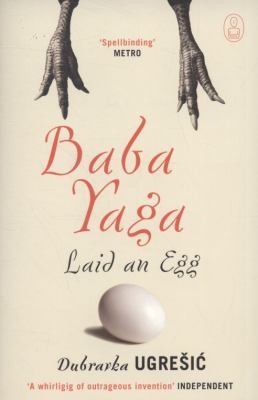Dubravka Ugrešić, Dubravka Ugresic, Dubravka Ugrešić: Baba Yaga Laid an Egg
            
                Myths (2010, Canongate Books Ltd)