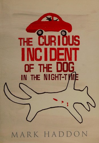 Mark Haddon: The curious incident of the dog in the night-time (2003, David Fickling)